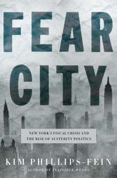 Hardcover Fear City: New York's Fiscal Crisis and the Rise of Austerity Politics Book