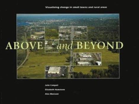 Paperback Above and Beyond: Visualizing Change in Small Towns and Rural Areas Book