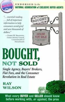 Paperback Bought, Not Sold: Single Agency, Buyers' Brokers, Flat Fees, and the Consumer Revolution in Real Estate Book