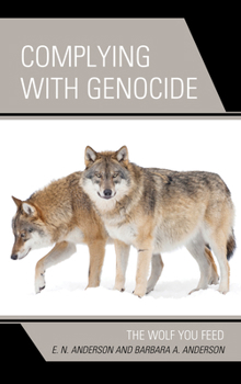 Paperback Complying with Genocide: The Wolf You Feed Book