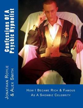 Paperback Confessions Of A Psychic Hypnotist: How I Became Rich & Famous As A Showbiz Celebrity Book