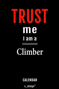 Calendar for Climbers / Climber: Everlasting Calendar / Diary / Journal (365 Days / 3 Days per Page) for notes, journal writing, event planner, quotes & personal memories