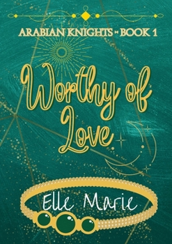 Paperback Worthy of Love: Arabian Knights - Book 1 Book