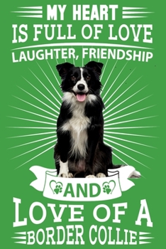 Border Collie: My heart is full of love, laughter. great gratitude journal for a border collie owner, border collie mum, dad any dog lovers dog walkers and dog fanatics
