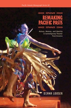 Remaking Pacific Pasts - Book  of the Pacific Islands Monograph Series