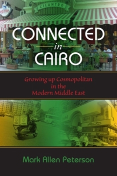 Paperback Connected in Cairo: Growing up Cosmopolitan in the Modern Middle East Book