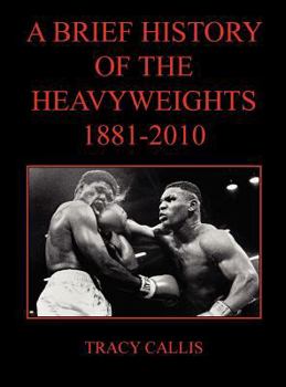 Hardcover A Brief History of the Heavyweights 1881-2010 Book