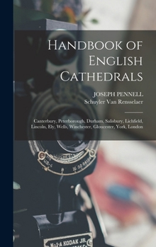 Hardcover Handbook of English Cathedrals: Canterbury, Peterborough, Durham, Salisbury, Lichfield, Lincoln, Ely, Wells, Winchester, Gloucester, York, London Book