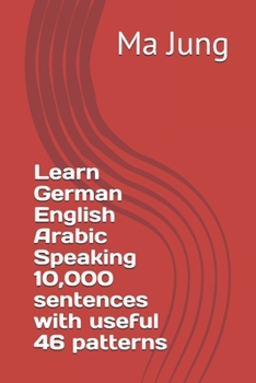 Learn German English Arabic Speaking 10,000 sentences with useful 46 patterns