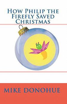 Paperback How Philip the Firefly Saved Christmas Book