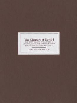 Hardcover The Charters of David I: The Written Acts of David I King of Scots, 1124-53, and of His Son Henry, Earl of Northumberland, 1139-52 Book