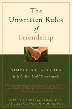 Paperback The Unwritten Rules of Friendship: Simple Strategies to Help Your Child Make Friends Book