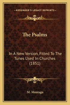 Paperback The Psalms: In A New Version, Fitted To The Tunes Used In Churches (1851) Book