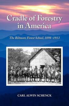 Paperback Cradle of Forestry in America: The Biltmore Forest School, 1989-1913 Book