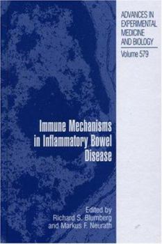 Advances in Experimental Medicine and Biology, Volume 579: Immune Mechanisms in Inflammatory Bowel Disease
