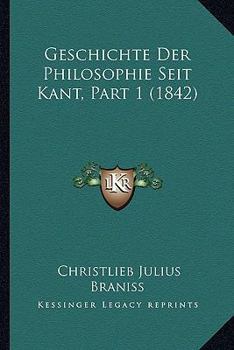Paperback Geschichte Der Philosophie Seit Kant, Part 1 (1842) [German] Book