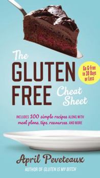 Paperback The Gluten-Free Cheat Sheet: Go G-Free in 30 Days or Less Book