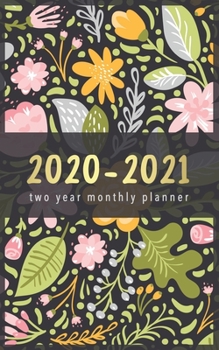 2020-2021 Two Year Monthly Planner: Flower Design | 2 Year Pocket Planner Calendar 5x8 inches Jan 2020 to Dec 2021 with Phone Book - Personal Planner ... Organizer Agenda Schedule with To Do List