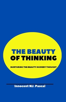 Paperback The Beauty of Thinking: Nurturing the Beauty in Every Thought Book