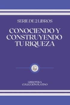 Paperback Conociendo Y Construyendo Tu Riqueza: serie de 2 libros [Spanish] Book