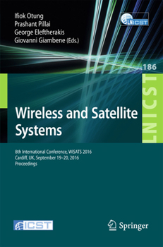 Paperback Wireless and Satellite Systems: 8th International Conference, Wisats 2016, Cardiff, Uk, September 19-20, 2016, Proceedings Book
