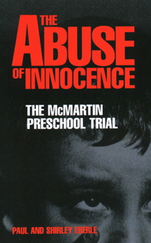 Paperback The Abuse of Innocence: The McMartin Preschool Trial Book