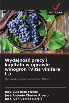 Paperback Wydajno&#347;c pracy i kapitalu w uprawie winogron (Vitis vinifera L.) [Polish] Book