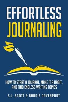 Paperback Effortless Journaling: How to Start a Journal, Make It a Habit, and Find Endless Writing Topics Book