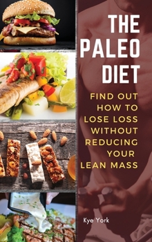 Hardcover The Paleo Diet: Find Out How to Lose Loss Without Reducing Your Lean Mass Book