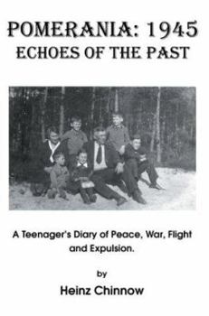 Paperback Pomerania: 1945 Echoes of the Past: A Teenager's Diary of Peace, War, Flight and Expulsion. Book