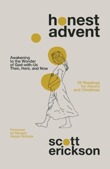 Paperback Honest Advent: Awakening to the Wonder of God-With-Us Then, Here, and Now Book
