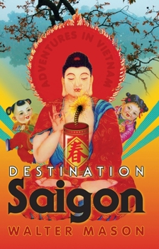 Paperback Destination Saigon: Adventures in Vietnam Book