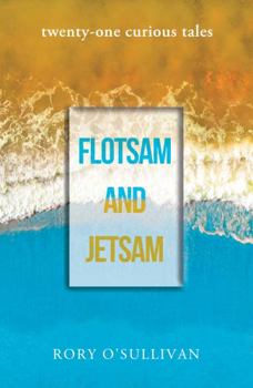 Paperback Flotsam and Jetsam - Twenty-one Curious Tales Book