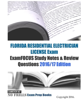 Paperback FLORIDA RESIDENTIAL ELECTRICIAN LICENSE Exam ExamFOCUS Study Notes & Review Questions 2016/17 Edition Book