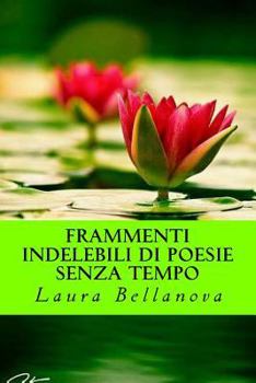 Paperback Frammenti indelebili di poesie senza tempo [Italian] Book