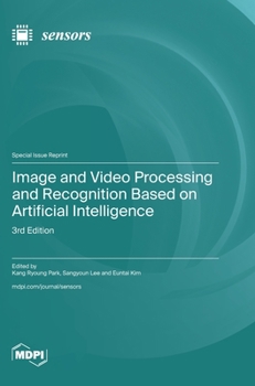 Hardcover Image and Video Processing and Recognition Based on Artificial Intelligence: 3rd Edition Book