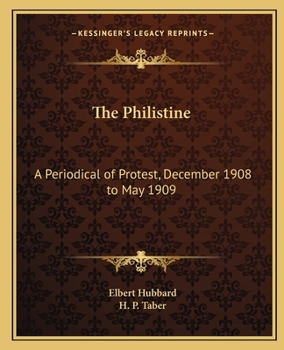 Paperback The Philistine: A Periodical of Protest, December 1908 to May 1909 Book