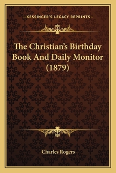 Paperback The Christian's Birthday Book And Daily Monitor (1879) Book