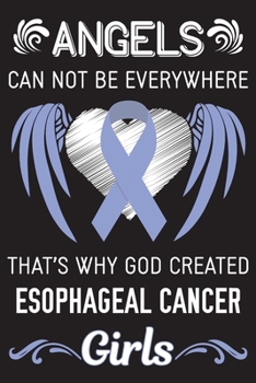 God Created Esophageal Cancer Girls: Esophageal Cancer Journal Notebook (6x9), Esophageal Cancer Books, Esophageal Cancer Gifts, Esophageal Cancer Awareness