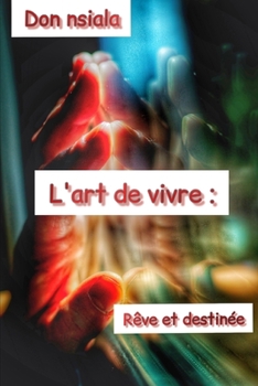 Paperback L'art de vivre: rêve et destinée [French] Book