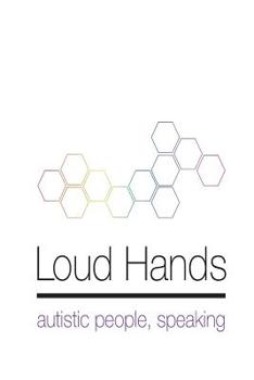 Paperback Loud Hands: Autistic People, Speaking Book