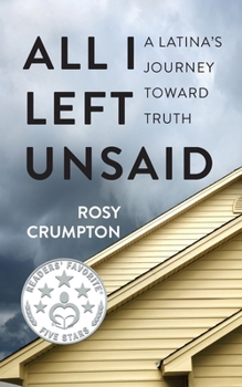 Paperback All I Left Unsaid: A Latina's Journey Toward Truth Book