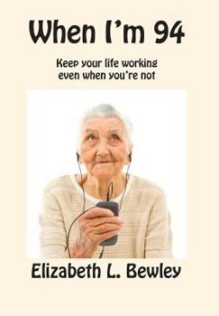 Paperback When I'm 94: Keep Your Life Working Even When You're Not Book