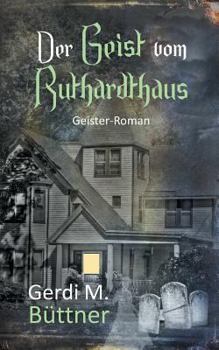 Paperback Der Geist vom Ruthardthaus: Geister-Roman [German] Book