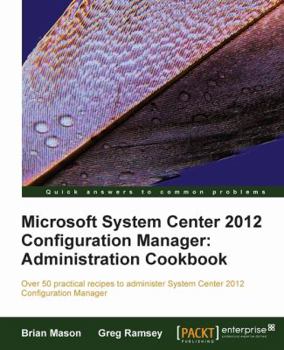 Paperback Microsoft System Center 2012 Configuration Manager: Administration Cookbook Book