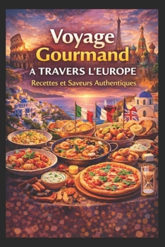 Paperback Voyage Gourmand à Travers l'Europe: Recettes et Saveurs Authentiques [French] Book