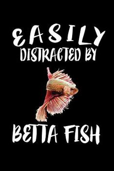 Paperback Easily Distracted By Betta Fish: Animal Nature Collection Book