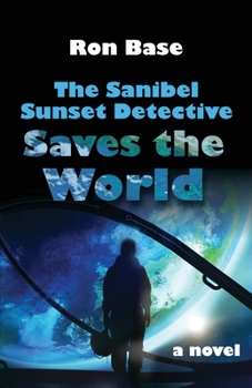 Paperback The Sanibel Sunset Detective Saves the World Book