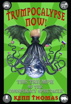 Paperback Trumpocalypse Now!: The Triumph of the Conspiracy Spectacle Book