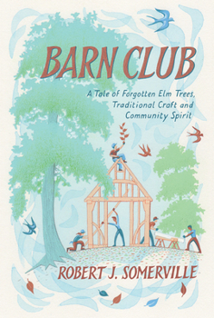 Hardcover Barn Club: A Tale of Forgotten ELM Trees, Traditional Craft and Community Spirit Book